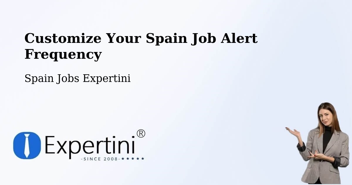 Customize Your Spain Job Alert Frequency - Spain Jobs Expertini